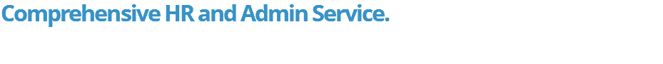 Comprehensive HR and Admin Service. Always here to help our clients and recruits! Come and learn more.