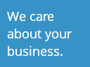 We care about your business.