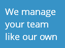 We manage your team like our own